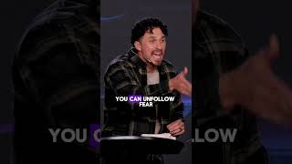 You can unfollow fear