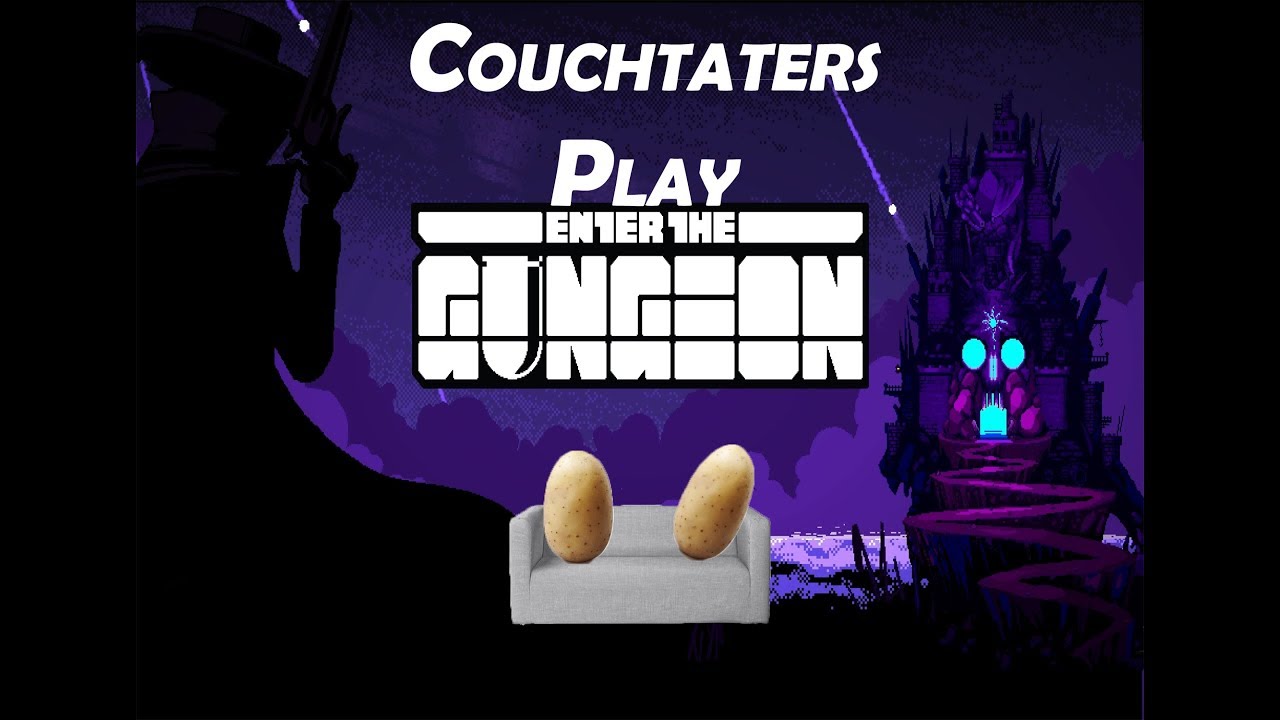 Couchtaters Play: Enter the Gungeon