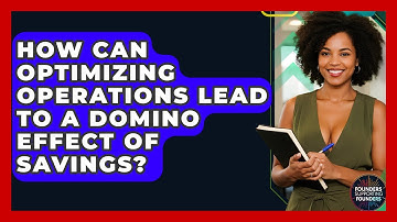 How Can Optimizing Operations Lead To A Domino Effect Of Savings? - Founders Supporting Founders