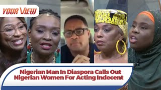 'Nigerian Women Have Lost Their Identity, They Want To Be Like The Whites' | Your View Ladies React