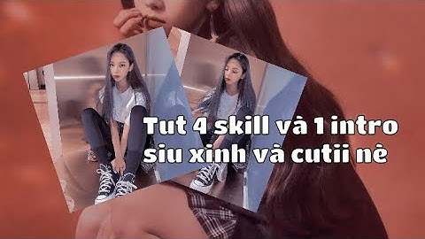 Tut 4 skill và 1 intro basic cứng siu xink và cutii nè 💐🥀 | By : Ari [am]