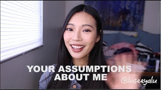 Reading your assumptions about me -- Lucia