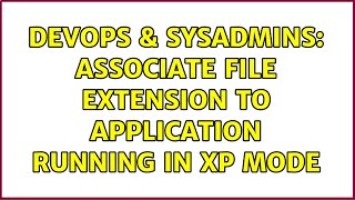 Famous DevOps & SysAdmins: Associate file extension to application running in XP MODE Wealth