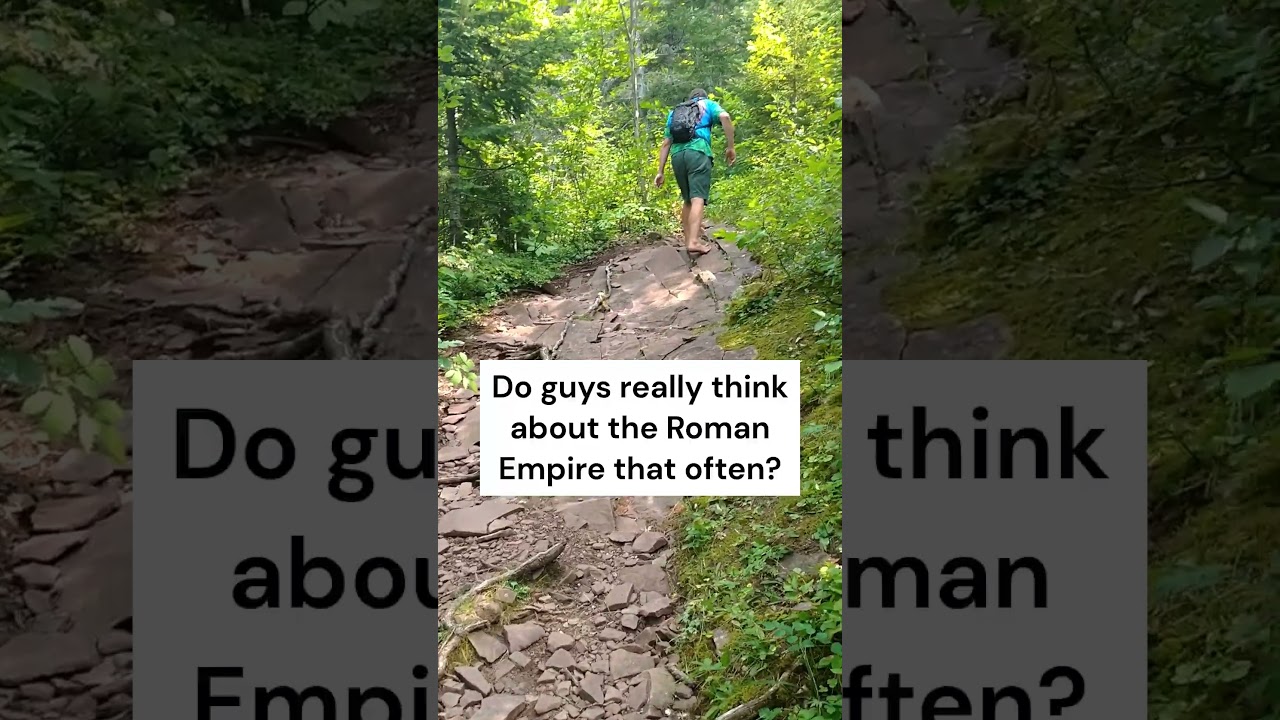 My Roman Empire = Hiking Barefoot