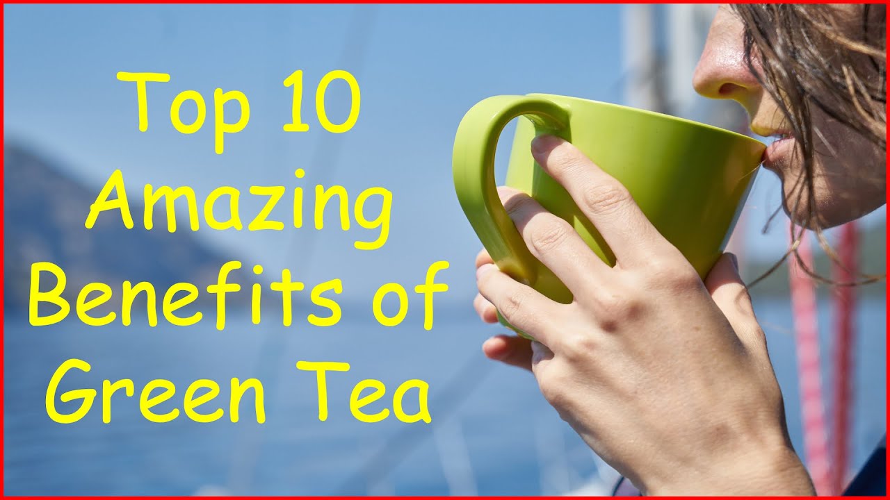 Top 10 Amazing Health Benefits of Green Tea. (Advantages of Green Tea ...