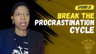 The Vicious Procrastination Cycle: What It Is & How to BREAK It | Getting the Win Show, S2, Ep. 11