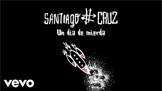 Santiago Cruz - Un Día de Mierda (Cover Audio) chords