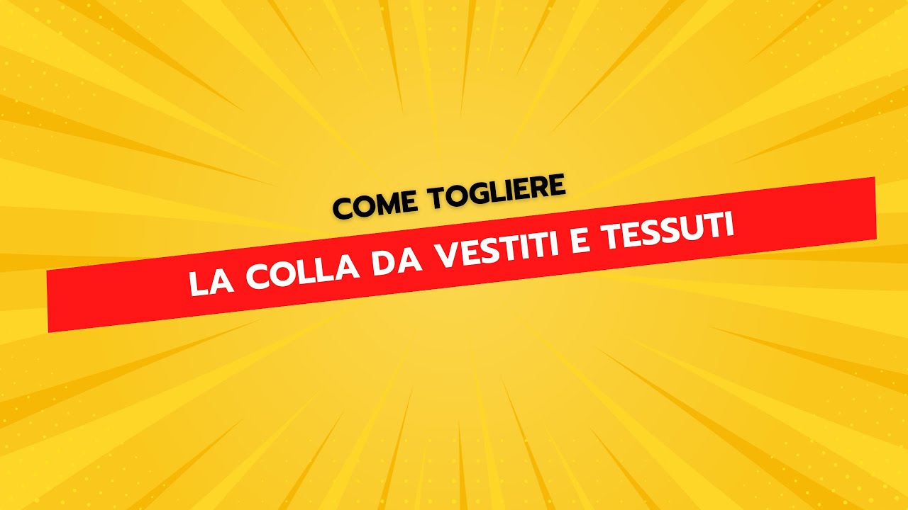 Come Togliere la Colla da Vestiti e Tessuti - YouTube