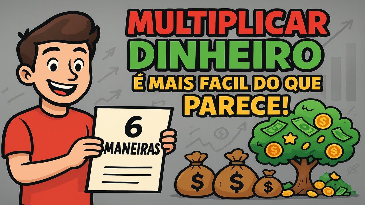 6 Maneiras Inteligentes De Multiplicar Seu Dinheiro Sem Ser Um Gênio!