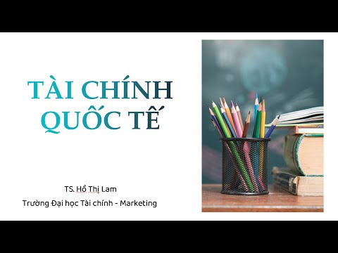 Video: Hệ thống tài chính quốc tế: khái niệm và cấu trúc