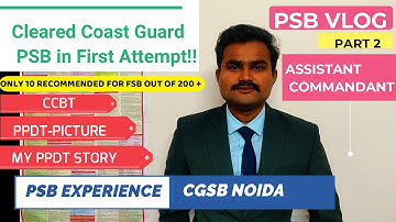 Cleared Indian Coast Guard(ASSISTANT COMMANDANT) PSB in First Attempt|NOIDA|PPDT|CCBT|PART 2