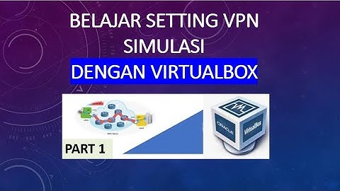 PART 1 -   Setting VPN SIte To Site Bagian 1 || Simulasi Menggunakan  VirtualBox #vpn #mikrotik