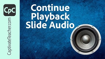 Adobe Captivate 2019 - Continue Playback of Interrupted Slide Audio