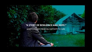 “A story of resilience and hope:” Azad's journey from ISIL captivity to care