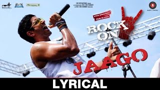 Video thumbnail of "Jaago -Lyrical |Rock On 2 | Farhan Akhtar, Arjun Rampal,Purab Kholi |Shankar Ehsaan Loy |Siddharth M"