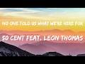 50 Cent Ft Leon Thomas No One Told Us What We Re Here For Lyrics mp3