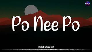 Po Nee Po (Lyrics) - @AnirudhOfficialx @MohitChauhanOfficial | Dhanush |  3 (Moonu) /\ #PoNeePo