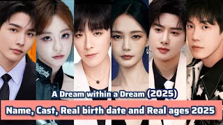 A Dream within a Dream Chinese Drama Name, Cast, Real birth date and Real ages 2025