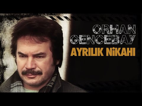 Ayrılık Nikahı - Orhan Gencebay