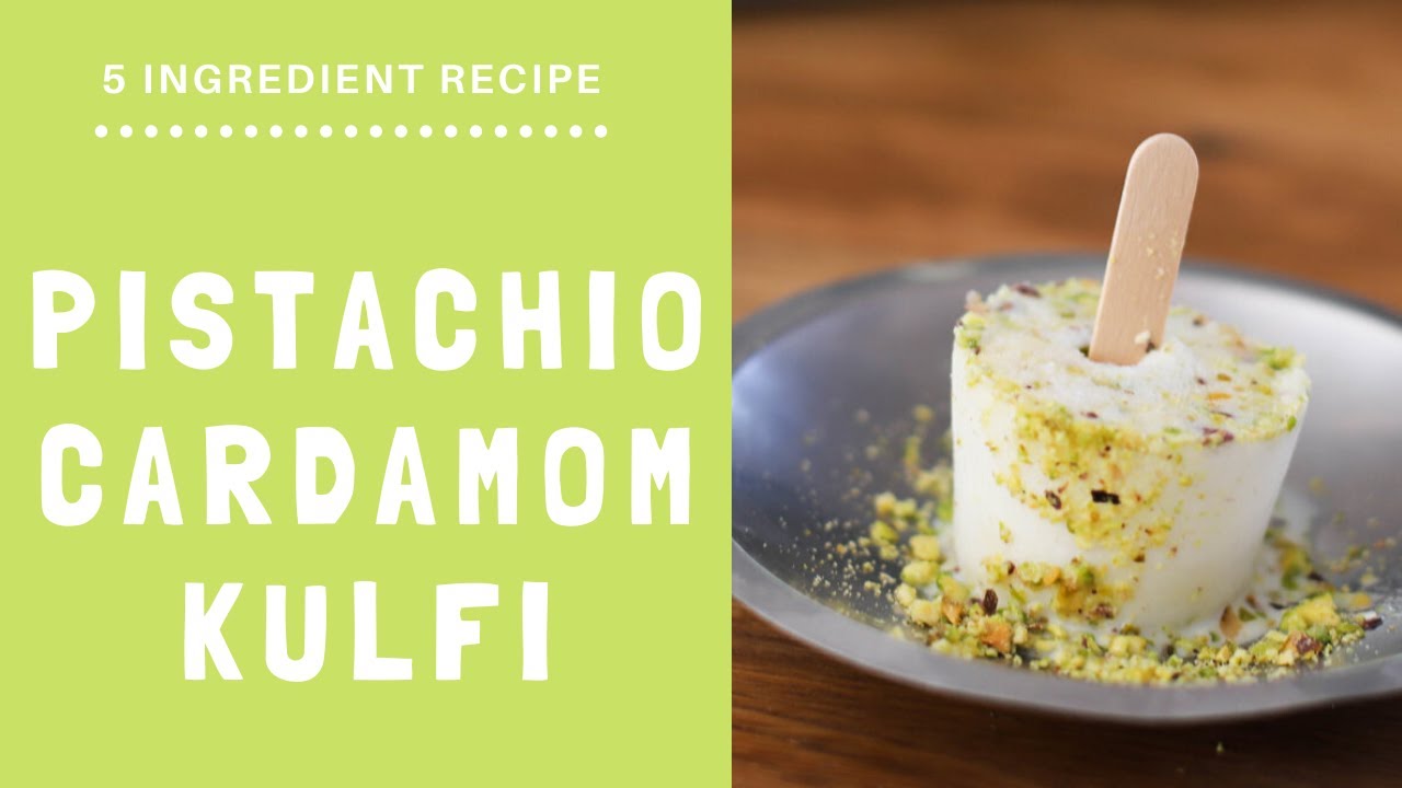 Pistachio Cardamom Kulfi 5 Ingredient Recipe YouTube