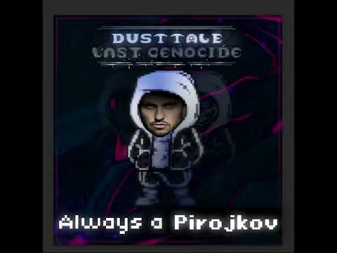 Always A Pirojkov Dusttale: Last Genocide Ost X Артур Пирожков - Чика
