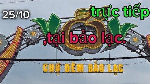 25/10:trực tiếp, tại thị trấn bảo lạc,Cao Bằng #nongvandong #baolac