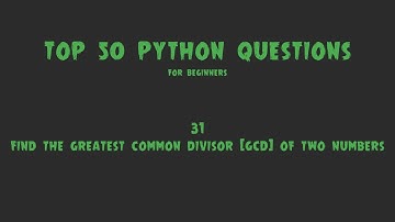 Top 50 Python Coding Questions for Beginners: #31 - Find the Greatest Common Divisor of Two Numbers