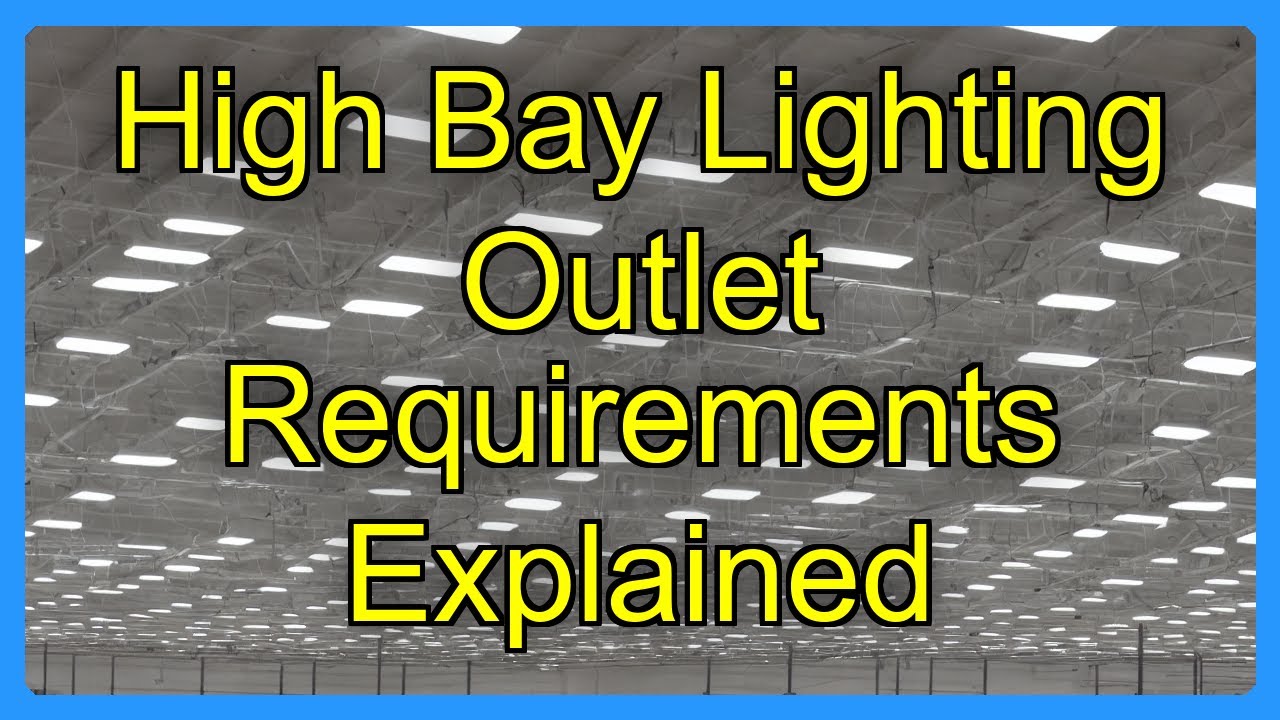High Bay Lighting Outlet Requirements Explained