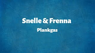 Video thumbnail of "Snelle & Frenna - Plankgas - Lyrics"