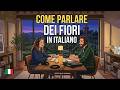 How to Talk About Flowers in Italian | Easy Italian Conversation
