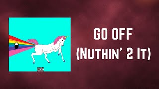 Dillon Francis - GO OFF (Nuthin' 2 It) (Lyrics)