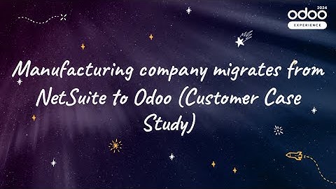 Manufacturing company migrates from NetSuite to Odoo (Customer Case Study)