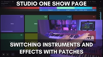 Studio One Show Page Episode 2: Switching Instruments and Effects with Patches
