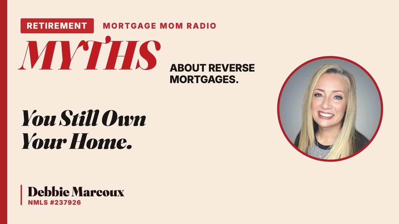 Reverse Mortgage Myths: No, You Don’t Sign Your Home Over to the Bank