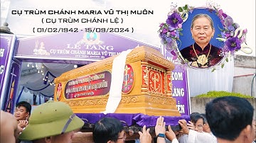 LỄ TANG CỤ TRÙM CHÁNH MARIA VŨ THỊ MUÔN ( LỆ )  - ĐỀN THÁNH GIUSE SA CHÂU