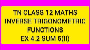 TN CLASS 12 MATHS INVERSE TRIGONOMETRIC FUNCTIONS EX 4.2 SUM 5(II)