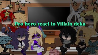Pro hero react to Villain Deku || My AU || Part1 || No ship~