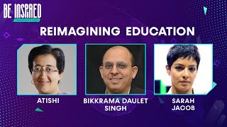 REIMAGINING EDUCATION | Atishi, Bikkrama Daulet Singh and Sarah Jacob