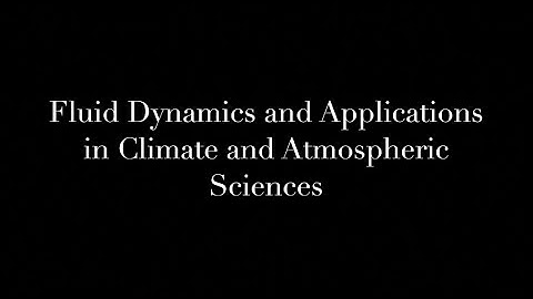 Fluid Dynamics and Applications in Climate and Atmospheric Sciences