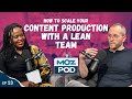 Ep 13 | How to Scale Your Content Production With a Lean Team | MozPod | Tom Bangay | 4K