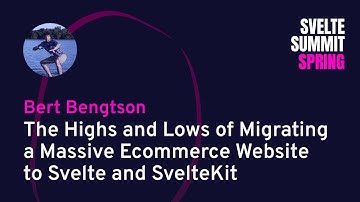 Bert Bengtson - The Highs and Lows of Migrating a Massive Ecommerce Website To Svelte and Sveltekit