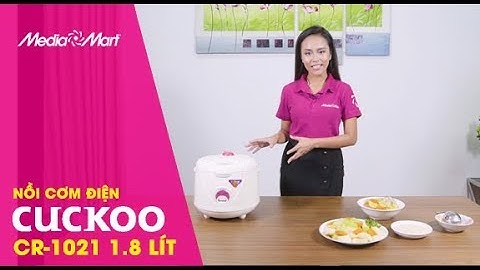 Nồi cơm điện Cuckoo CR-1021: Cho bữa ăn gia đình thêm ấm cúng
