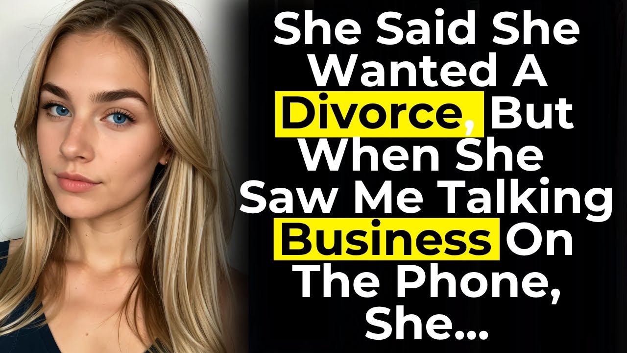 She Said She Wanted A Divorce, But When She Saw Me Talking Business On The Phone, She...
