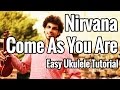 Ukulele Tutorial - Come As You Are - Nirvana EASY