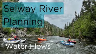 Selway Trip Planning: Water Flows by Private Whitewater 592 views 2 months ago 19 minutes