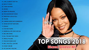 Best Pop Songs World 2018 II Rihanna Greatest Hits Playlist 2018