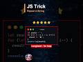 Repeat A String in JS | Longhand vs Shorthand | JavaScript Tips & Tricks #coding #shorts #frontend