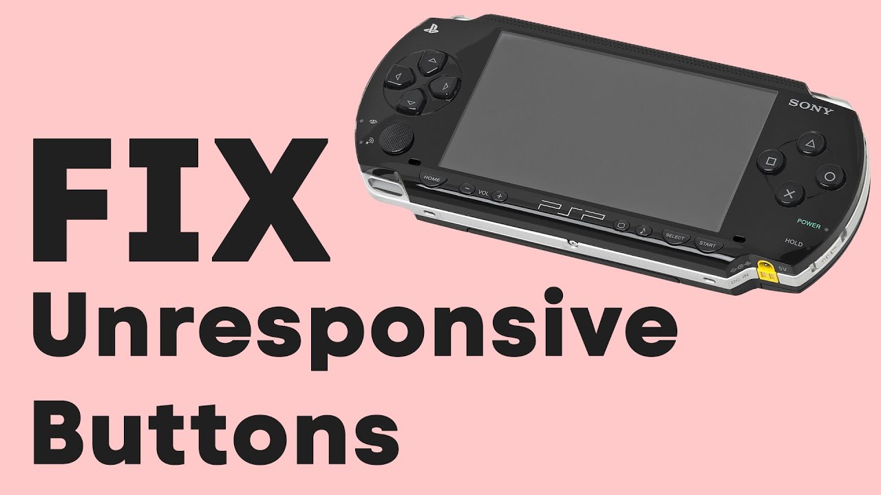 Stupid Simple Fix for Unresponsive PSP Buttons 