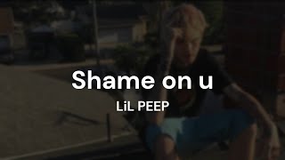 LiL PEEP - Shame on u