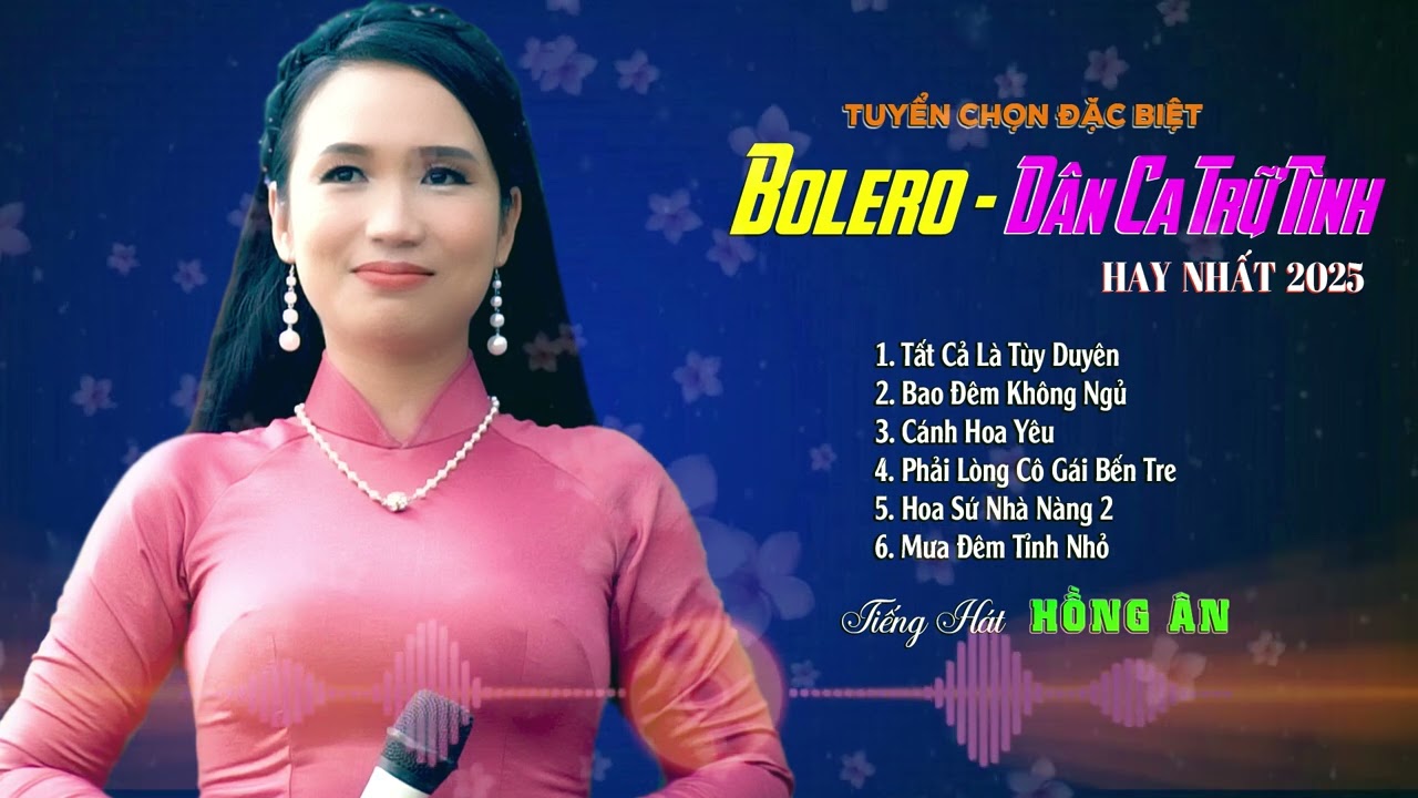 Tất Cả Là Tùy Duyên, Tuyển Tập Bolero Dân Ca Trữ Tình Hay Nhất - Hồng Ân || Giọng Ca Mới